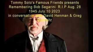 Tommy Solo presents  Remembering Bob Segarini in conversation with David Henman & Greg Godovitz
