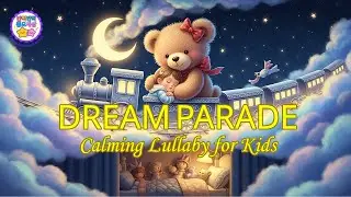 💤 Dream Parade | Gentle Lullaby for Kids - Bedtime Song with English Lyrics