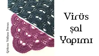 Çok Şık Tığ İşi Örgü Virüs Şal Yapımı - Part 2