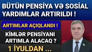 B&uuml;t&uuml;n Pensiyalar və Sosial Yardımlar Artılırdı ! (1 İYUL 2025 DƏN)