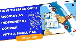 How To Make Over $100 a Day as an Independent Courier With a Small Car
