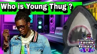 Who is Young Thug? -  - Fusions Friday's Music w HERCULES on ELAY TV 😎📺🛸✌🏽