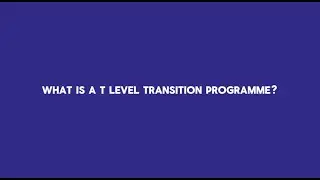 T Level Transition Courses Explained- Explore Pathways to Technical Qualification