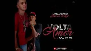 Dom Celest - Volta Amor