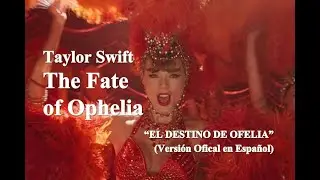 Taylor Swift - The Fate of Ophelia (Ell Destino de Ofelia) | Versión Oficial em Español