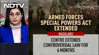 Controversial Law AFSPA Extended In Nagaland Amid Botched Army Op Row