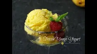 Homemade Frozen Mango Yogurt | Guilt Free Dessert Recipe