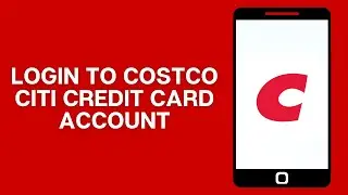 How To Login To Costco Citi Credit Card Account
