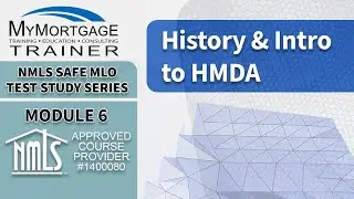Introduction & History of Home Mortgage Disclosure Act (Module 6) | NMLS SAFE MLO Exam Study Series