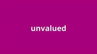 what is the meaning of unvalued