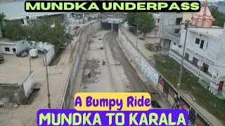 Mundka to Karala | Mundka Underpass | Rani Khera | Madan Pur Dabas