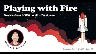 Playing with Fire: Serverless PWA with Firebase