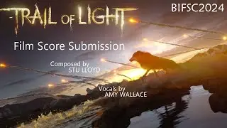 Trail Of Light - Film Score by @StuLloyd feat Vocals by @Avarwen