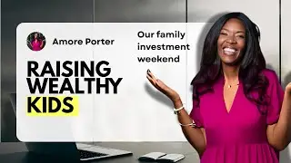 Family Investment Weekend: Raising Money-Smart Kids