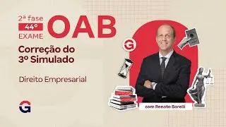 2&ordf; fase do 44&ordm; Exame OAB | Corre&ccedil;&atilde;o do 3&ordm; Simulado | Direito Empresarial | Renato Borelli