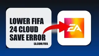 How To Lower FIFA 24 Cloud Save Error 2025 (STEP BY STEP) (2026)