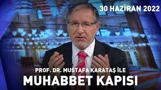 Prof. Dr. Mustafa Karataş ile Muhabbet Kapısı - 30 Haziran 2022