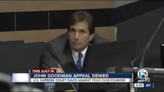 Polo Club founder John Goodman runs out of appeals for DUI manslaughter