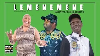Majoy ft Dj Call Me & Denza G - Lemenemene