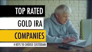 Top Rated Gold IRA Companies 🏆 4 Keys to Choose Custodian 🔑