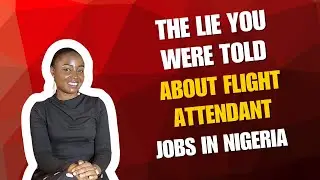 THE LIE THEY TOLD YOU ABOUT FLIGHT ATTENDANT JOBS IN NIGERIA | BECOME A CABIN CREW IN 2026
