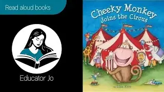 CHEEKY MONKEY JOINS THE CIRCUS by Lisa Kerr | Educator Jo Read Aloud Kids Books