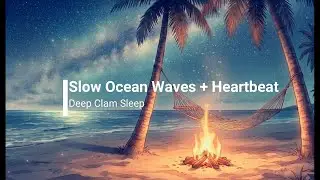 Slow Ocean Waves + Heartbeat  Deep Calm Sleep#DeepSeaAmbient #BlueNoise #SleepMusic #RelaxingWaves