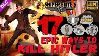 Sniper Elite 5  17 Epic Ways to Kill Hitler/4K