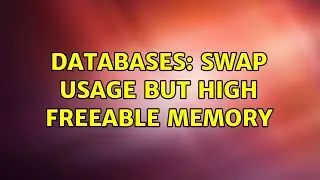 Databases: Swap Usage but high Freeable memory