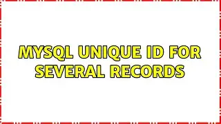 MySql unique id for several records (2 Solutions!!)