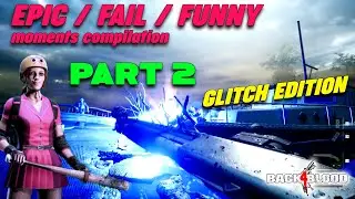 Back 4 Blood: Epic / Fail / Funny Moments Compilation PART 2 [GLITCH EDITION]
