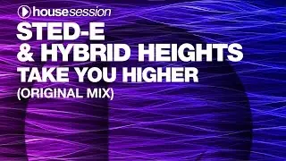 Sted-E & Hybrid Heights - Take You Higher (Original Mix)
