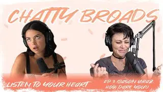 LISTEN TO YOUR HEART: Episode 3 (Jason Mraz, How Dare You!)