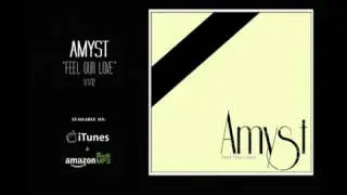 Amyst NEW SONG 2012 Feel Our Love (single)