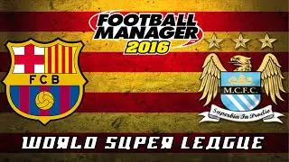 World Super League with Barcelona | Part 2 | FM16