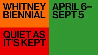Press Preview: Whitney Biennial 2022: Quiet as It&rsquo;s Kept | Live from the Whitney