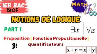 1Bac MATH | Notions of Logic | Part 1: Proposition, Propositional Function and Quantifiers