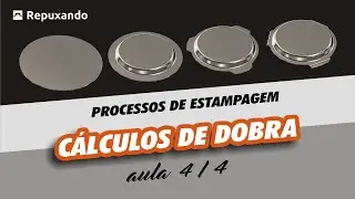 Aula 4/4 &ndash; C&aacute;lculos de Dobra - Processos de Estampagem | Repuxando