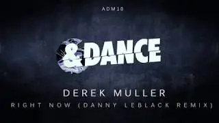 Derek Muller - Right Now (Danny LeBlack Remix)