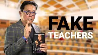 Find REAL Teachers NOT FAKE Teachers -Robert Kiyosaki