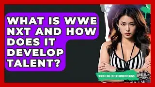 What Is WWE NXT And How Does It Develop Talent? - Wrestling Entertainment News