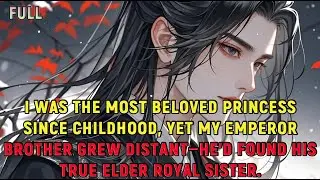 I was the most beloved princess since childhood, yet my emperor brother grew distant—he’d found...