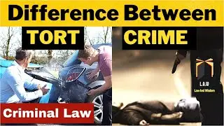 Difference Between a Tort and Crime || Criminal Law  || LLB Part 3