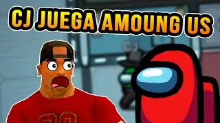 CJ JUEGA AMONG US - Gta San Andreas [Loquendo]