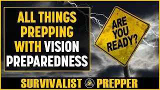 All Things Prepping with Vision Preparedness