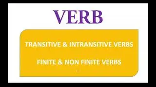 VERB ,and kinds of Verbs, ENGLISH-VERB, TRANSITIVE-INTRANSITIVE VERB, FINITE-NON FINITE VERB