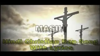 MASIH   /  Rap  /  Latest Christian Hindi RAP Song With LYRICS By Joseph Macwan!