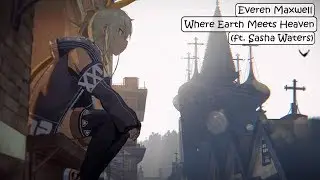 Everen Maxwell - Where Earth Meets Heaven (ft. Sasha Waters)