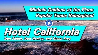 Michele Delduca Reimagines Hotel California on the Piano