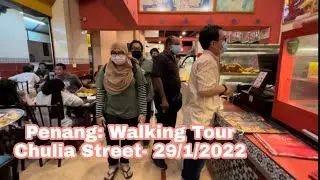 Penang: Walking Tour Chulia Street- 29/1/2022